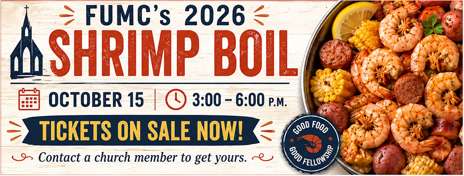 FUMC's 2026 Shrimp Boil, October 15, 3:00 to 6:00 p.m. Tickets on sale now. Contact a church member to get yours.